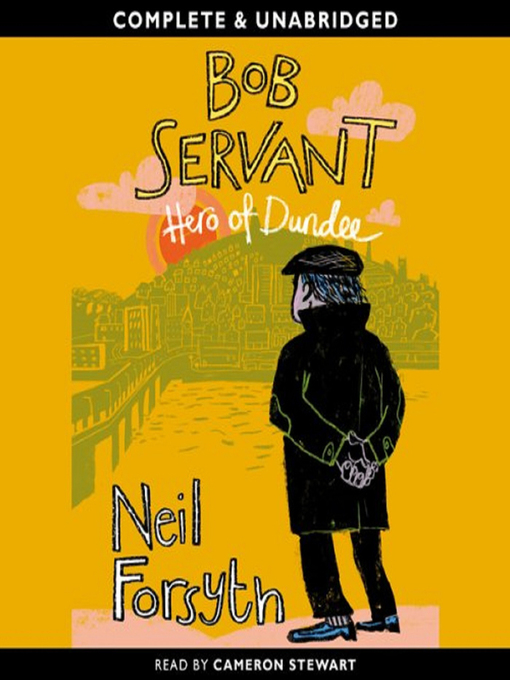 Title details for Bob Servant Hero of Dundee by Neil Forsyth - Available
